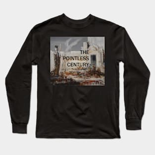The Pointless Century Long Sleeve T-Shirt